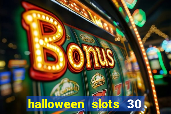 halloween slots 30 linhas multi jogos